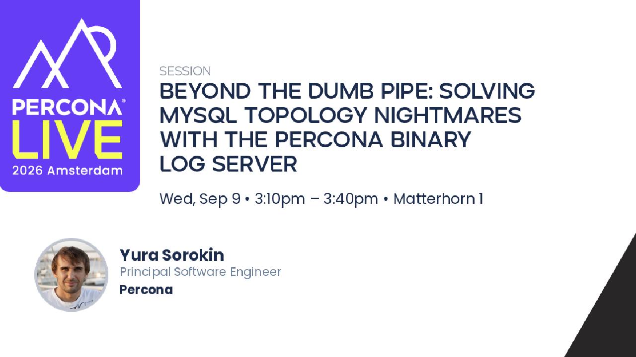 Beyond the Dumb Pipe: Solving MySQL Topology Nightmares with the Percona Binary Log Server