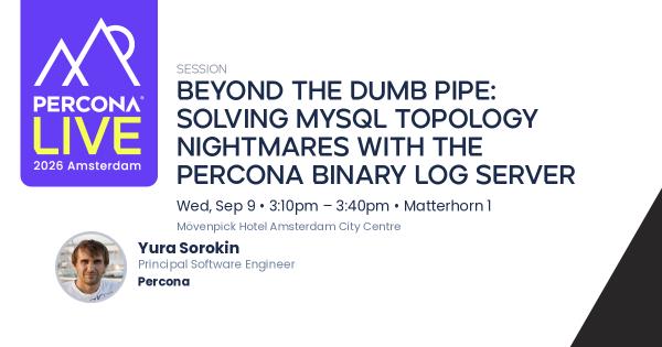 Beyond the Dumb Pipe: Solving MySQL Topology Nightmares with the Percona Binary Log Server