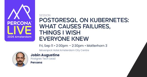 PostgreSQL on Kubernetes: What causes failures, Things I Wish Everyone Knew