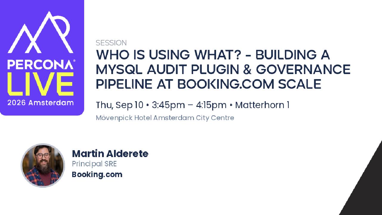 Who Is Using What? - Building a MySQL Audit Plugin & Governance Pipeline at Booking.com Scale