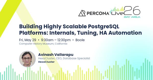 Building Highly Scalable PostgreSQL Platforms: Internals, Tuning, HA Automation