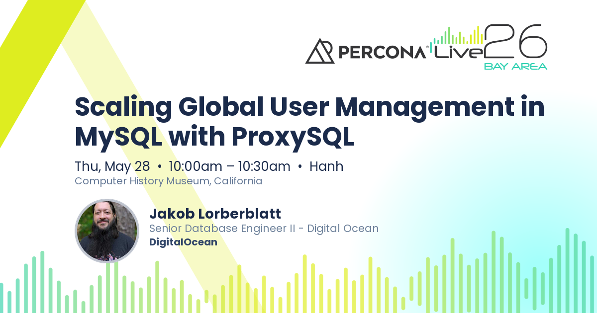 Scaling Global User Management in MySQL with ProxySQL | Percona Live 2026